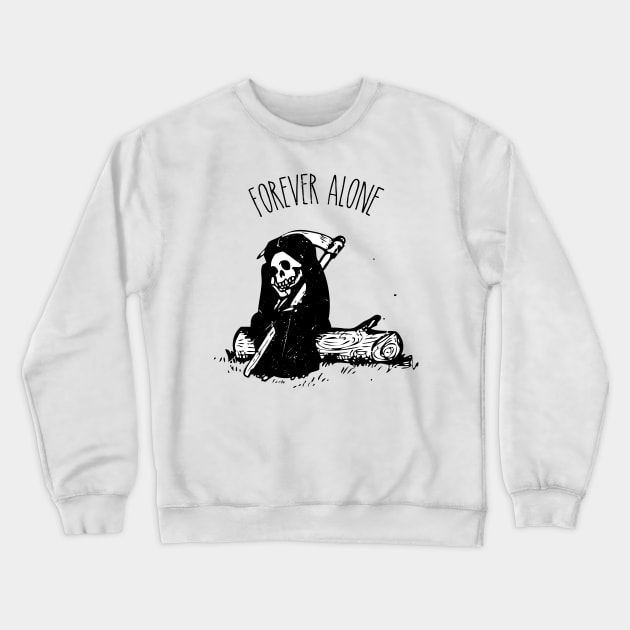 Forever Alone Crewneck Sweatshirt by MalaSuerte